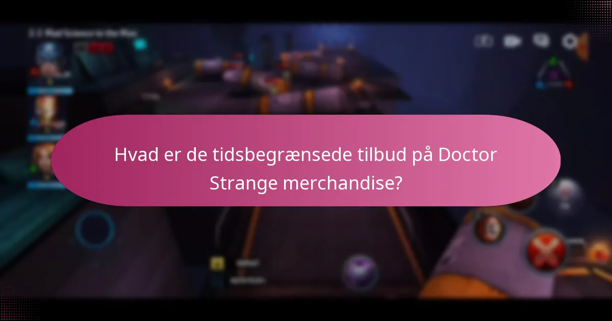 Hvad er de tidsbegrænsede tilbud på Doctor Strange merchandise?