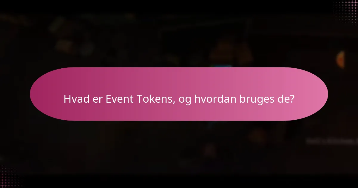Hvad er Event Tokens, og hvordan bruges de?