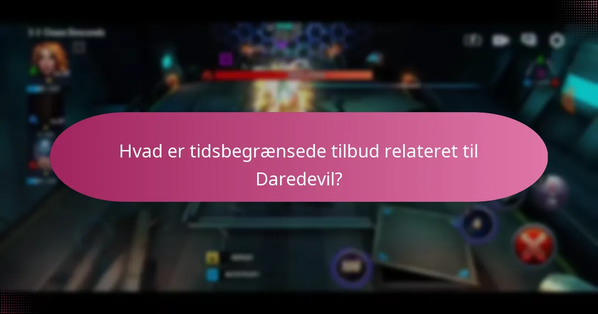 Hvad er tidsbegrænsede tilbud relateret til Daredevil?