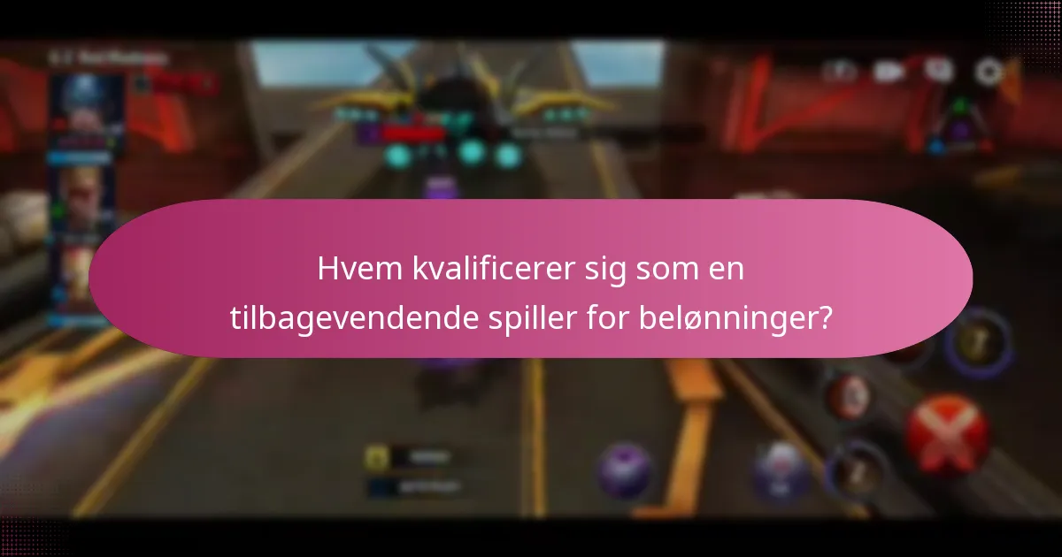 Hvem kvalificerer sig som en tilbagevendende spiller for belønninger?