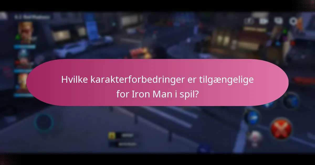 Hvilke karakterforbedringer er tilgængelige for Iron Man i spil?