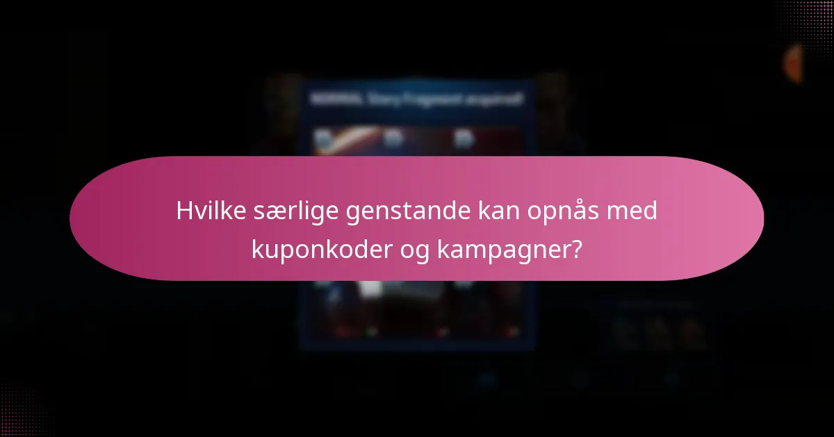 Hvilke særlige genstande kan opnås med kuponkoder og kampagner?