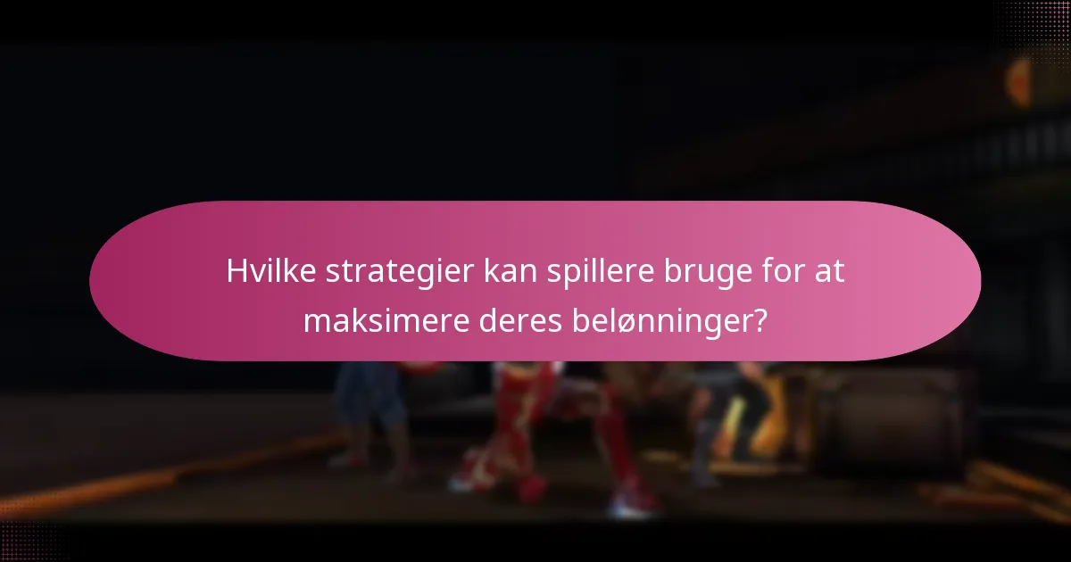 Hvilke strategier kan spillere bruge for at maksimere deres belønninger?