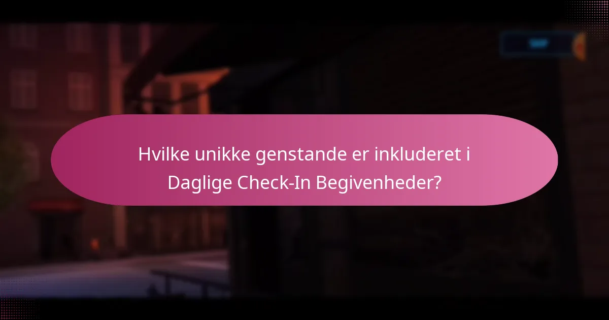Hvilke unikke genstande er inkluderet i Daglige Check-In Begivenheder?