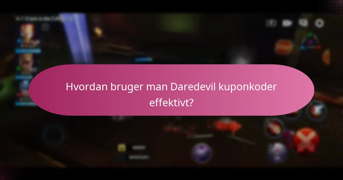 Hvordan bruger man Daredevil kuponkoder effektivt?